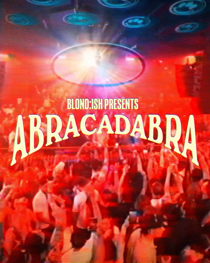 BLOND:ISH | ABRACADABRA — SEASON II - CLOSING PARTY