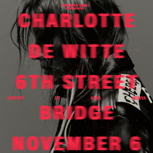Stranger Than presents: Charlotte de Witte - 6th St. Bridge 11/06 cover image