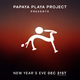 PAPAYA PLAYA PROJECT Presents - New Years Eve 2026-2027