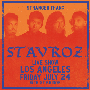 Stranger Than presents: Stavroz (Live Show)